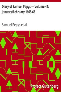 Diary of Samuel Pepys — Volume 41: January/February 1665-66 by Samuel Pepys