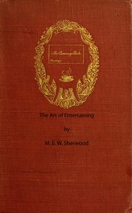 The Art of Entertaining by M. E. W. (Mary Elizabeth Wilson) Sherwood