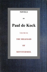 The Milkmaid of Montfermeil (Novels of Paul de Kock Volume XX) by Paul de Kock