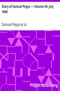 Diary of Samuel Pepys — Volume 44: July 1666 by Samuel Pepys