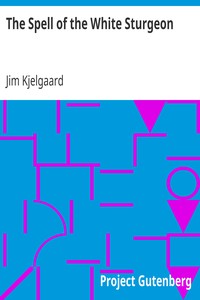 The Spell of the White Sturgeon by Jim Kjelgaard