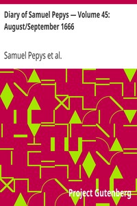 Diary of Samuel Pepys — Volume 45: August/September 1666 by Samuel Pepys