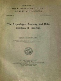 The Appendages, Anatomy, and Relationships of Trilobites by Percy E. (Percy Edward) Raymond