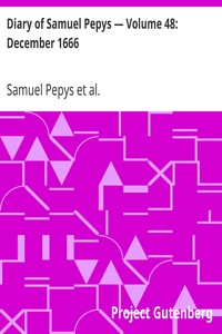 Diary of Samuel Pepys — Volume 48: December 1666 by Samuel Pepys