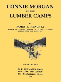 Connie Morgan in the Lumber Camps by James B. (James Beardsley) Hendryx
