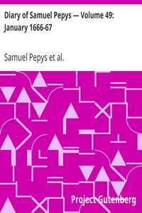 Diary of Samuel Pepys — Volume 49: January 1666-67 by Samuel Pepys