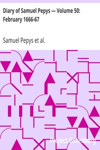 Diary of Samuel Pepys — Volume 50: February 1666-67 by Samuel Pepys