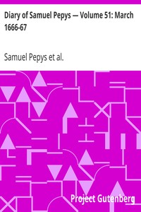 Diary of Samuel Pepys — Volume 51: March 1666-67 by Samuel Pepys