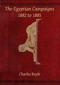 The Egyptian campaigns, 1882 to 1885 by Charles Royle