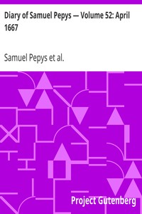 Diary of Samuel Pepys — Volume 52: April 1667 by Samuel Pepys