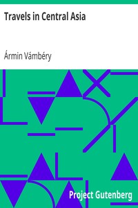 Travels in Central Asia
Being the Account of a Journey from Teheran Across the Turkoman Desert on the Eastern Shore of the Caspian to Khiva, Bokhara, and Samarcand by Ármin Vámbéry