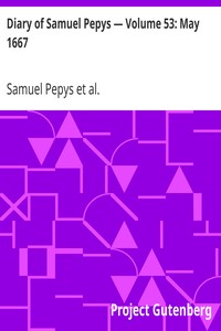 Diary of Samuel Pepys — Volume 53: May 1667 by Samuel Pepys