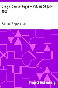 Diary of Samuel Pepys — Volume 54: June 1667 by Samuel Pepys