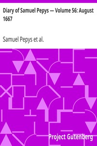 Diary of Samuel Pepys — Volume 56: August 1667 by Samuel Pepys