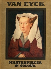 Van Eyck by J. Cyril M. (James Cyril M.) Weale