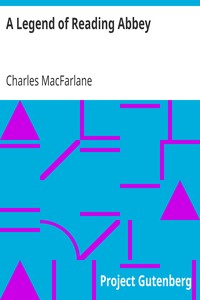 A Legend of Reading Abbey by Charles MacFarlane