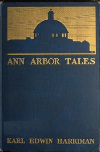 Ann Arbor Tales by Karl Edwin Harriman