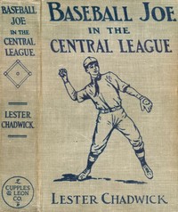 Baseball Joe in the Central League; or, Making Good as a Professional Pitcher by Lester Chadwick