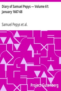 Diary of Samuel Pepys — Volume 61: January 1667-68 by Samuel Pepys