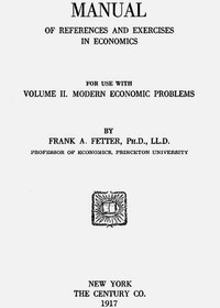 Manual of References and Exercises in Economics for Use with Volume II. Modern Economic Problems by Frank A. (Frank Albert) Fetter