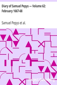 Diary of Samuel Pepys — Volume 62: February 1667-68 by Samuel Pepys
