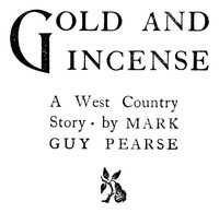 Gold and Incense: A West Country Story by Mark Guy Pearse