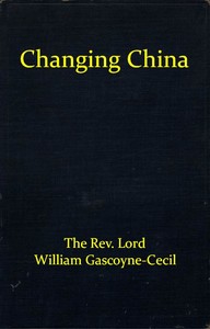 Changing China by William Gascoyne-Cecil