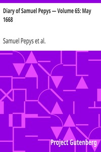 Diary of Samuel Pepys — Volume 65: May 1668 by Samuel Pepys