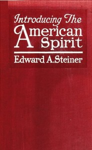 Introducing the American Spirit by Edward Alfred Steiner