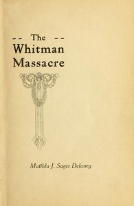 A Survivor's Recollections of the Whitman Massacre by Matilda Sager