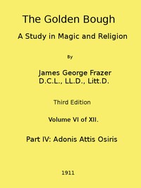 The Golden Bough: A Study in Magic and Religion (Third Edition, Vol. 06 of 12) by James George Frazer