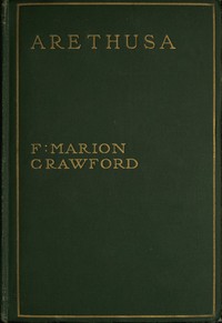 Arethusa by F. Marion (Francis Marion) Crawford
