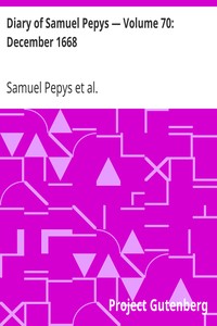 Diary of Samuel Pepys — Volume 70: December 1668 by Samuel Pepys