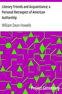 Literary Friends and Acquaintance; a Personal Retrospect of American Authorship by William Dean Howells