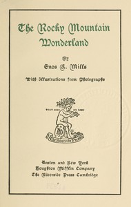 The Rocky Mountain Wonderland by Enos A. Mills