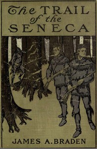 The Trail of the Seneca by James A. (James Andrew) Braden