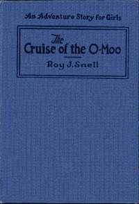 The Cruise of the O Moo by Roy J. (Roy Judson) Snell