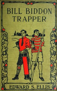 Bill Biddon, Trapper; or, Life in the Northwest by Edward Sylvester Ellis