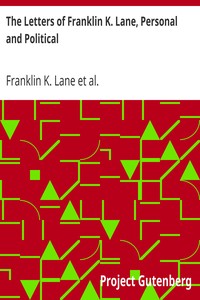 The Letters of Franklin K. Lane, Personal and Political by Franklin K. Lane