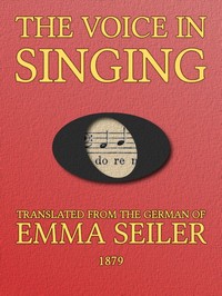 The Voice in Singing by Emma Seiler