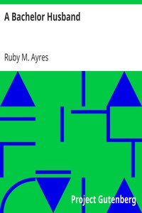 A Bachelor Husband by Ruby M. (Ruby Mildred) Ayres