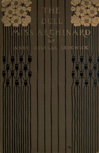 The Dull Miss Archinard by Anne Douglas Sedgwick