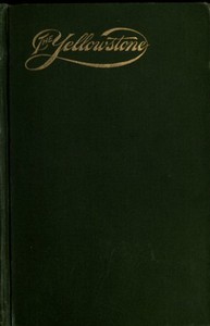 The Yellowstone National Park: Historical and Descriptive by Hiram Martin Chittenden
