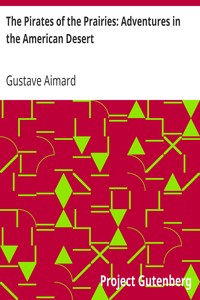 The Pirates of the Prairies: Adventures in the American Desert by Gustave Aimard