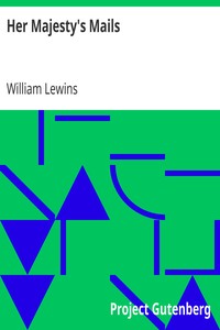 Her Majesty's Mails
An Historical and Descriptive Account of the British Post-Office by William Lewins