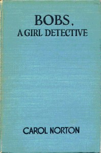 Bobs, a Girl Detective by Grace May North