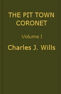 The Pit Town Coronet: A Family Mystery, Volume 1 (of 3) by C. J. (Charles James) Wills