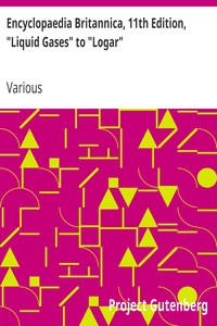 Encyclopaedia Britannica, 11th Edition, "Liquid Gases" to "Logar"
Volume 16, Slice 7 by Various