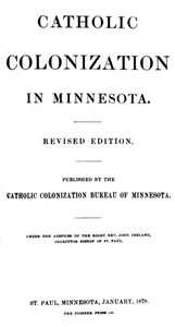 Catholic Colonization in Minnesota
Revised Edition by Catholic Colonization Bureau