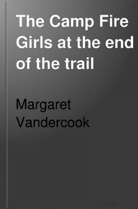 The Camp Fire Girls at the End of the Trail by Margaret Vandercook